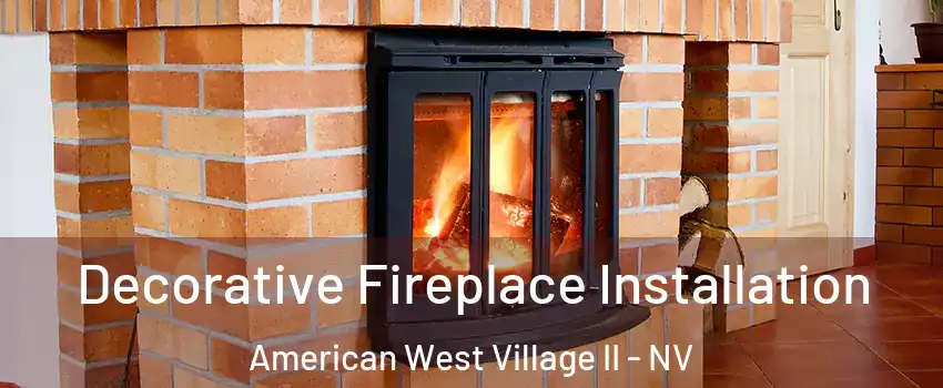 Decorative Fireplace Installation American West Village II - NV
