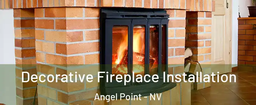 Decorative Fireplace Installation Angel Point - NV