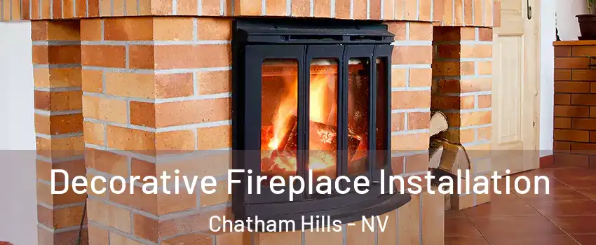 Decorative Fireplace Installation Chatham Hills - NV