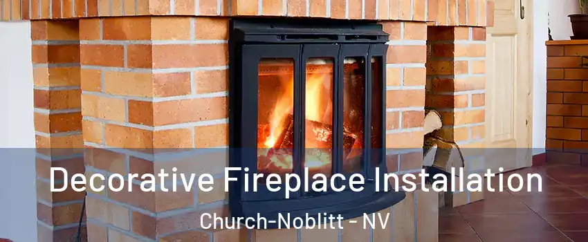 Decorative Fireplace Installation Church-Noblitt - NV