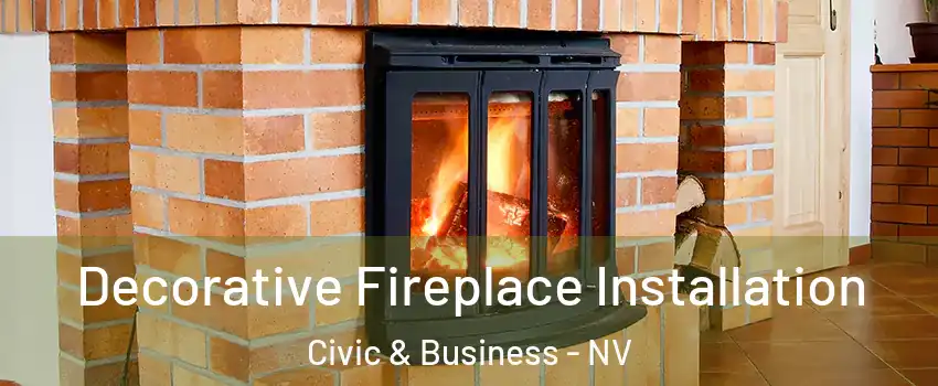 Decorative Fireplace Installation Civic & Business - NV