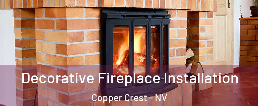 Decorative Fireplace Installation Copper Crest - NV