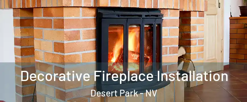Decorative Fireplace Installation Desert Park - NV
