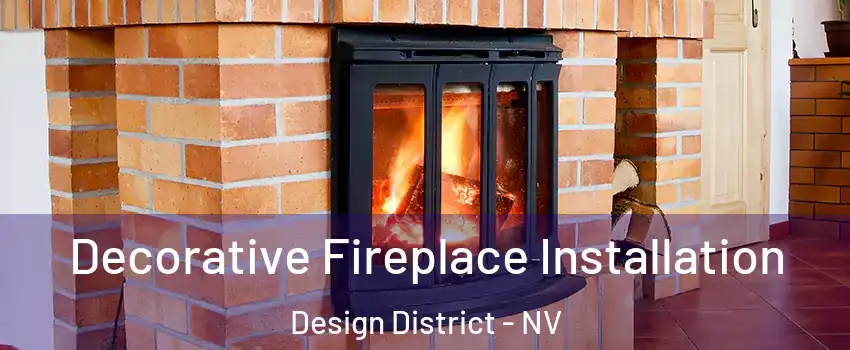 Decorative Fireplace Installation Design District - NV