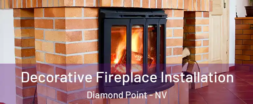 Decorative Fireplace Installation Diamond Point - NV