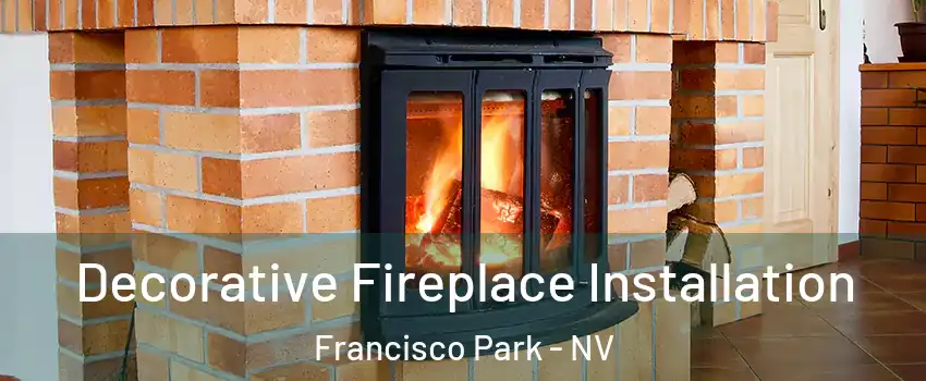 Decorative Fireplace Installation Francisco Park - NV