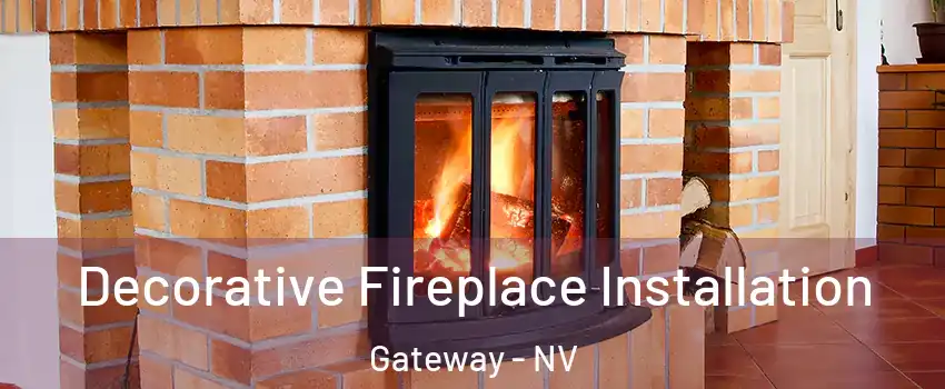 Decorative Fireplace Installation Gateway - NV