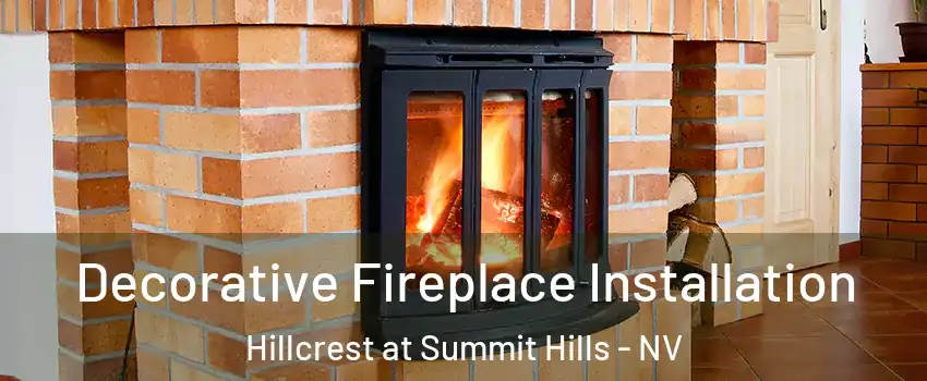 Decorative Fireplace Installation Hillcrest at Summit Hills - NV