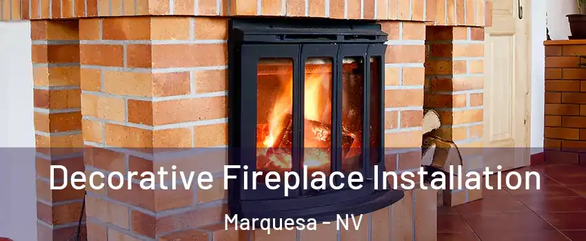 Decorative Fireplace Installation Marquesa - NV