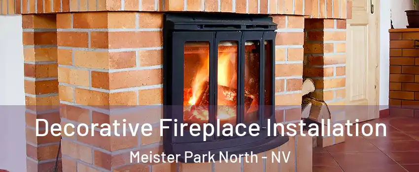 Decorative Fireplace Installation Meister Park North - NV