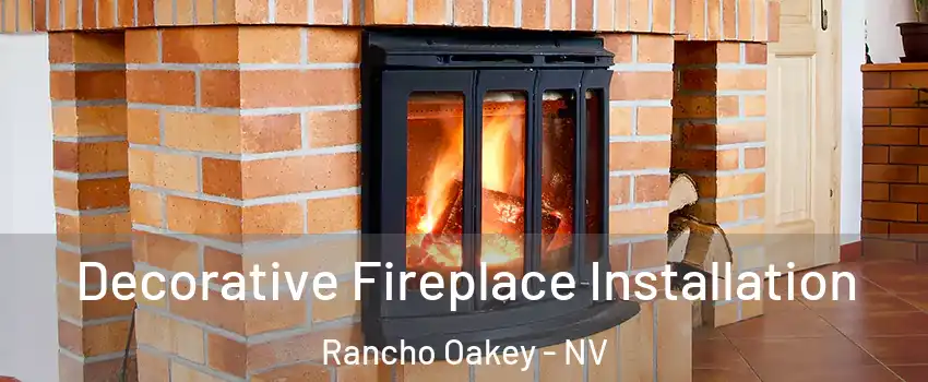 Decorative Fireplace Installation Rancho Oakey - NV