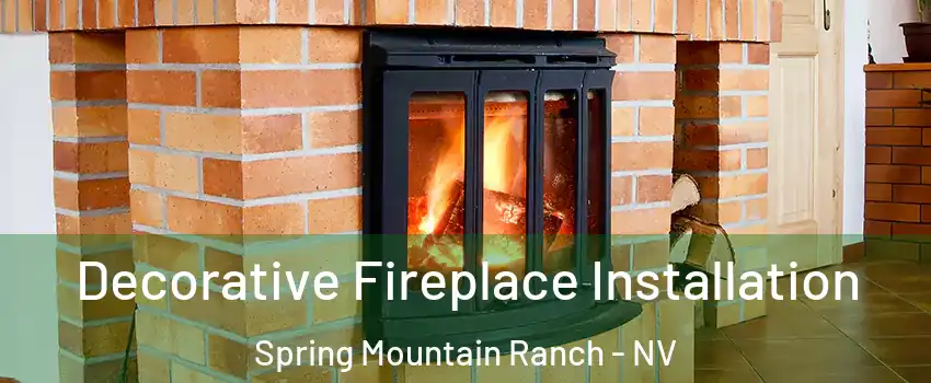 Decorative Fireplace Installation Spring Mountain Ranch - NV