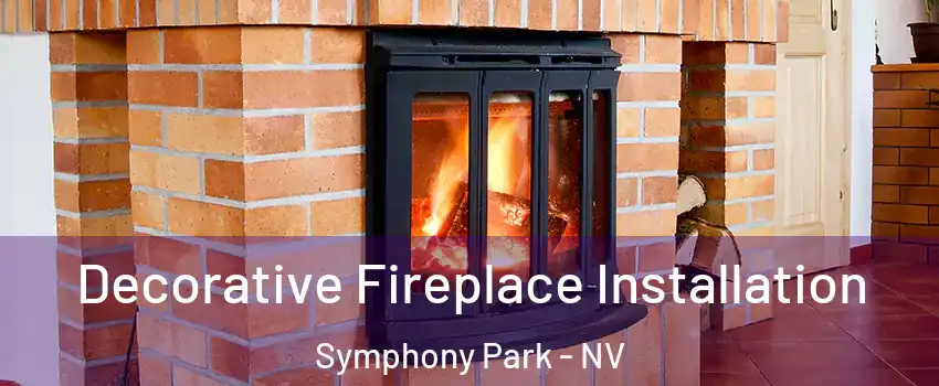 Decorative Fireplace Installation Symphony Park - NV