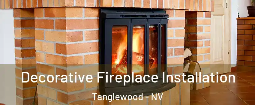 Decorative Fireplace Installation Tanglewood - NV