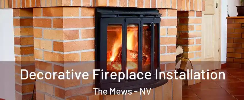 Decorative Fireplace Installation The Mews - NV