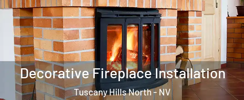 Decorative Fireplace Installation Tuscany Hills North - NV