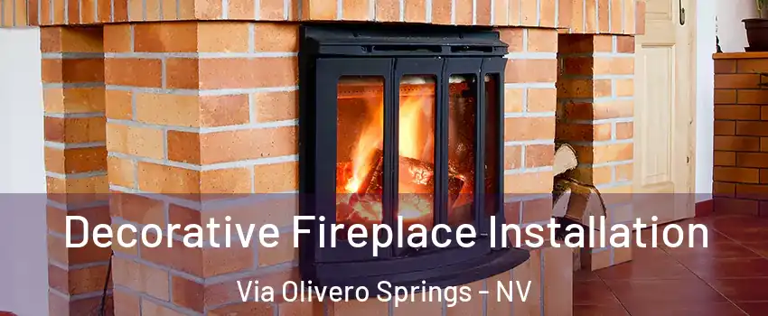 Decorative Fireplace Installation Via Olivero Springs - NV