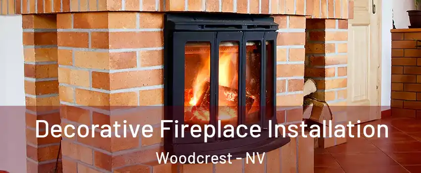 Decorative Fireplace Installation Woodcrest - NV