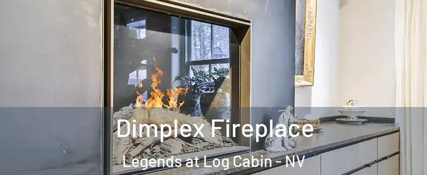 Dimplex Fireplace Legends at Log Cabin - NV