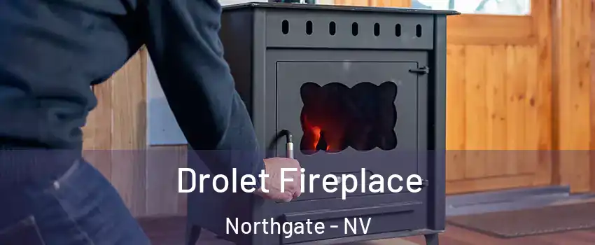 Drolet Fireplace Northgate - NV