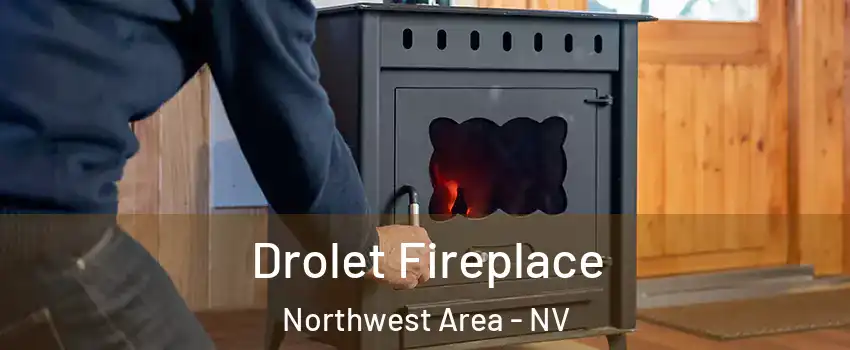 Drolet Fireplace Northwest Area - NV