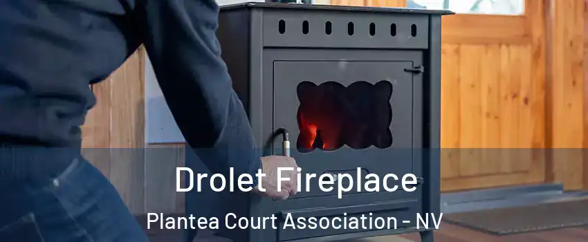 Drolet Fireplace Plantea Court Association - NV