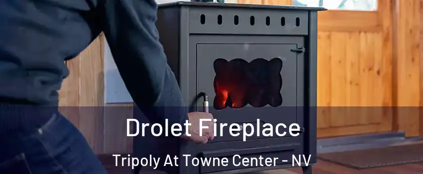 Drolet Fireplace Tripoly At Towne Center - NV