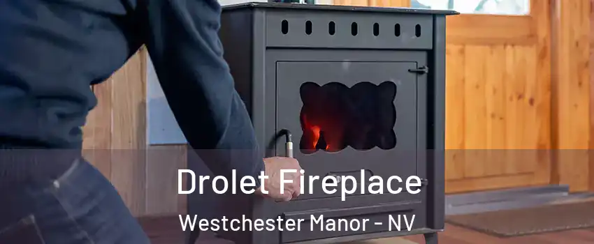 Drolet Fireplace Westchester Manor - NV