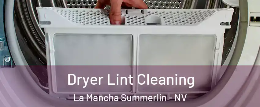 Dryer Lint Cleaning La Mancha Summerlin - NV