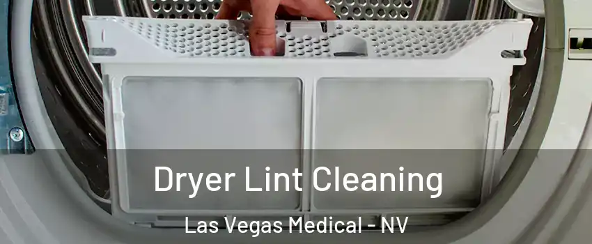 Dryer Lint Cleaning Las Vegas Medical - NV