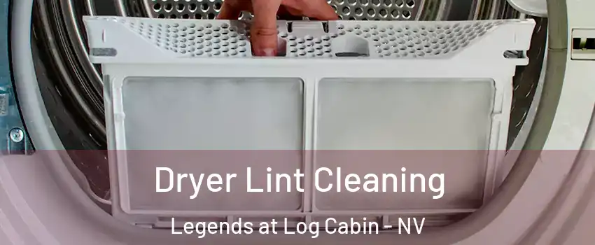 Dryer Lint Cleaning Legends at Log Cabin - NV