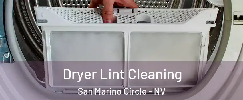 Dryer Lint Cleaning San Marino Circle - NV