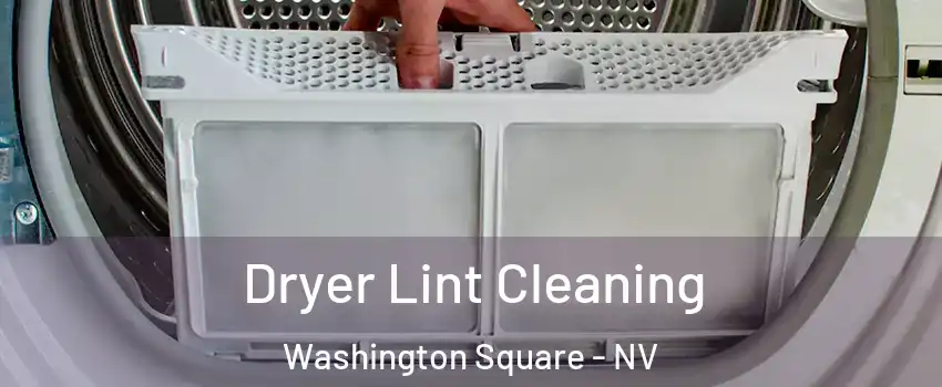 Dryer Lint Cleaning Washington Square - NV