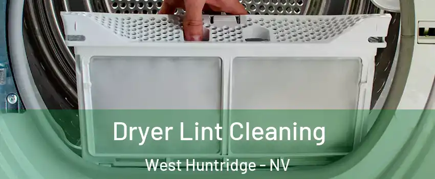 Dryer Lint Cleaning West Huntridge - NV