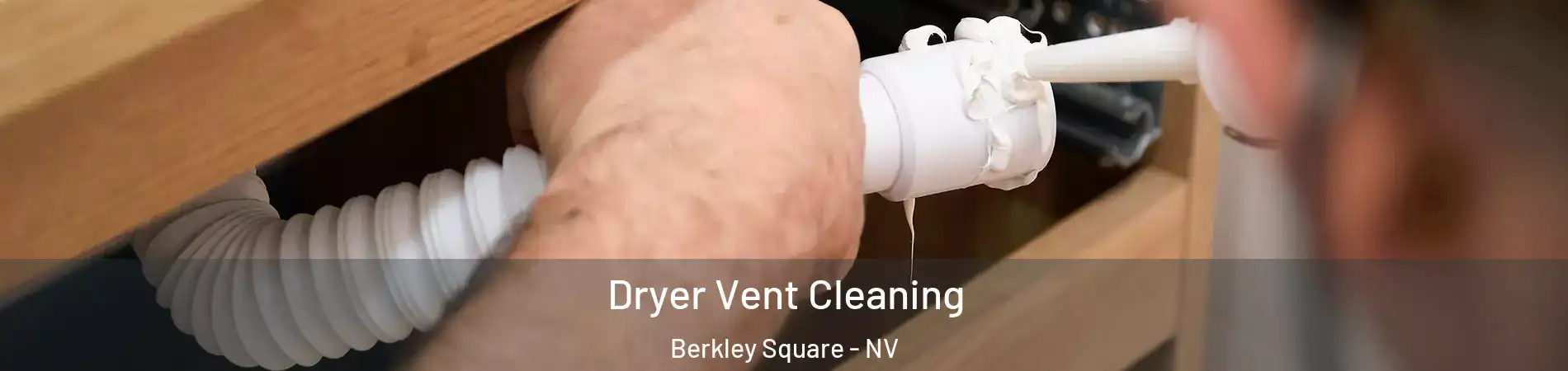 Dryer Vent Cleaning Berkley Square - NV
