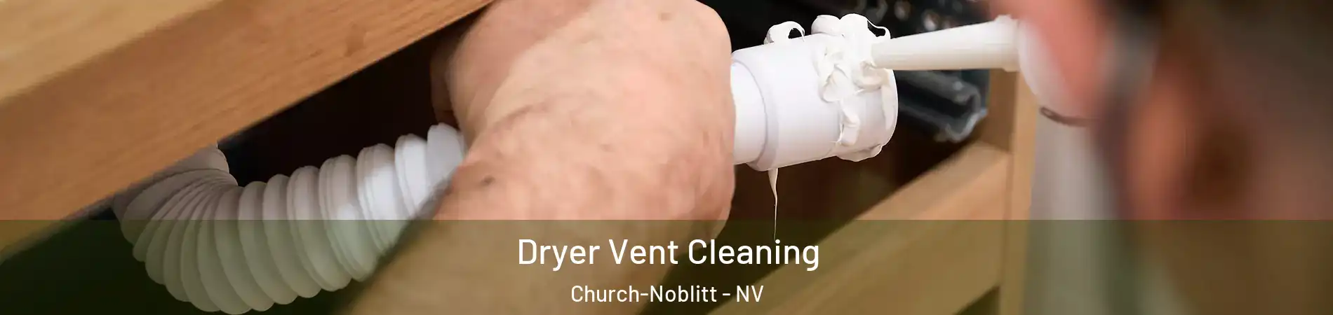 Dryer Vent Cleaning Church-Noblitt - NV