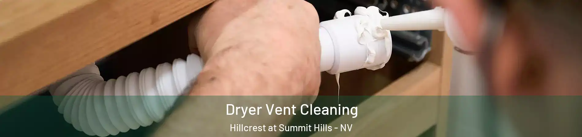 Dryer Vent Cleaning Hillcrest at Summit Hills - NV
