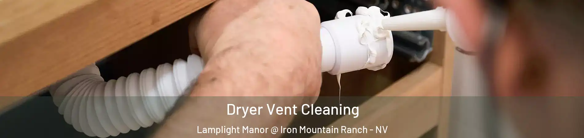 Dryer Vent Cleaning Lamplight Manor @ Iron Mountain Ranch - NV