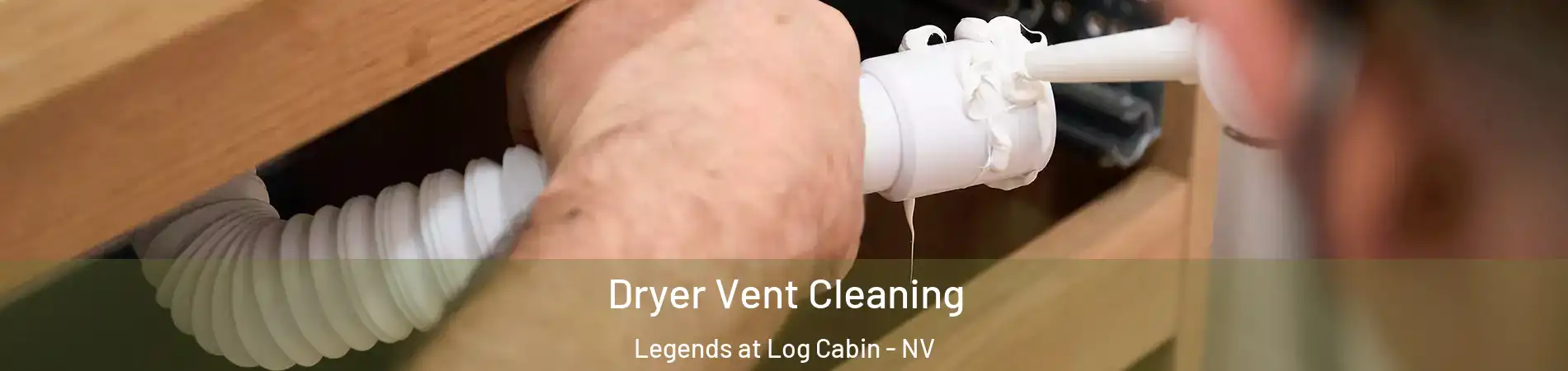 Dryer Vent Cleaning Legends at Log Cabin - NV