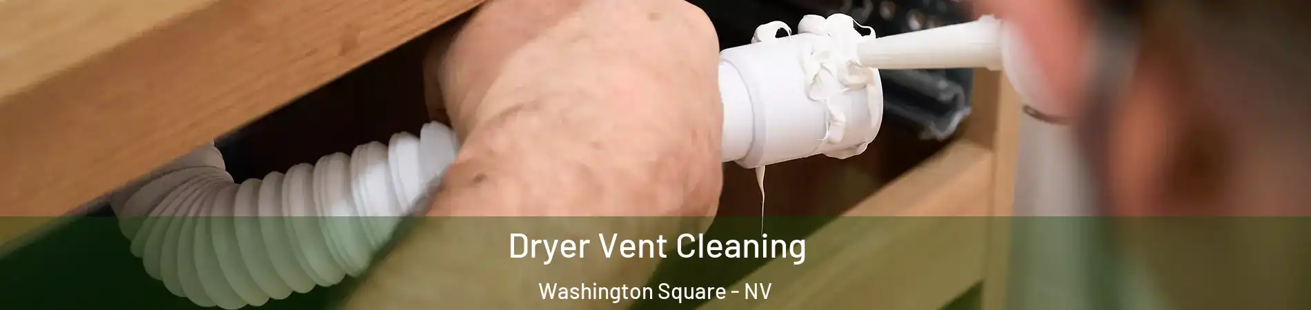 Dryer Vent Cleaning Washington Square - NV