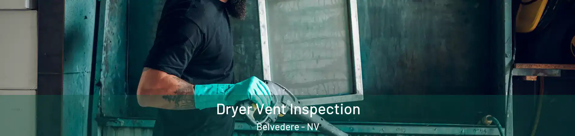 Dryer Vent Inspection Belvedere - NV