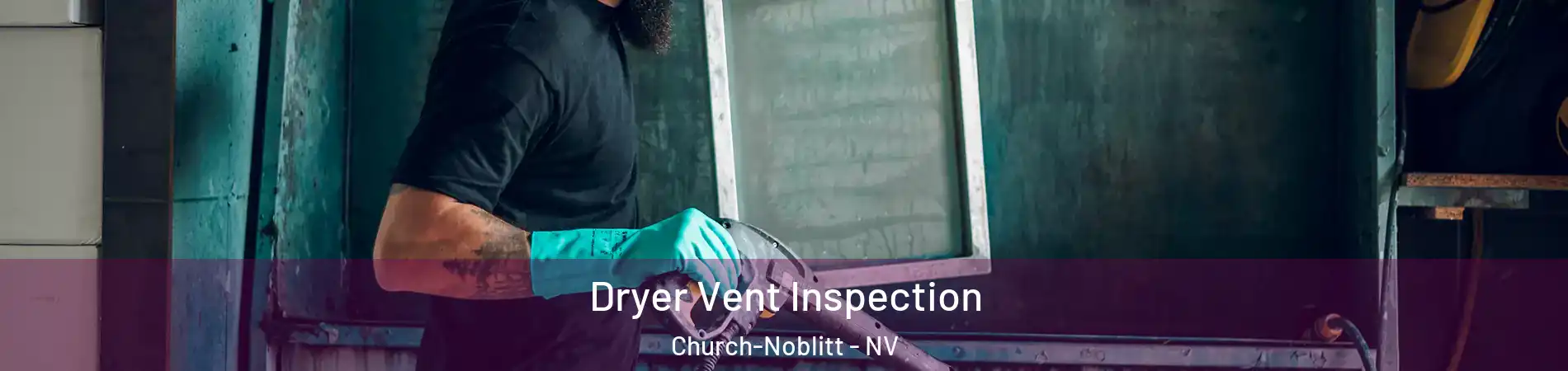 Dryer Vent Inspection Church-Noblitt - NV