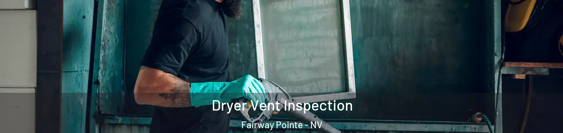 Dryer Vent Inspection Fairway Pointe - NV