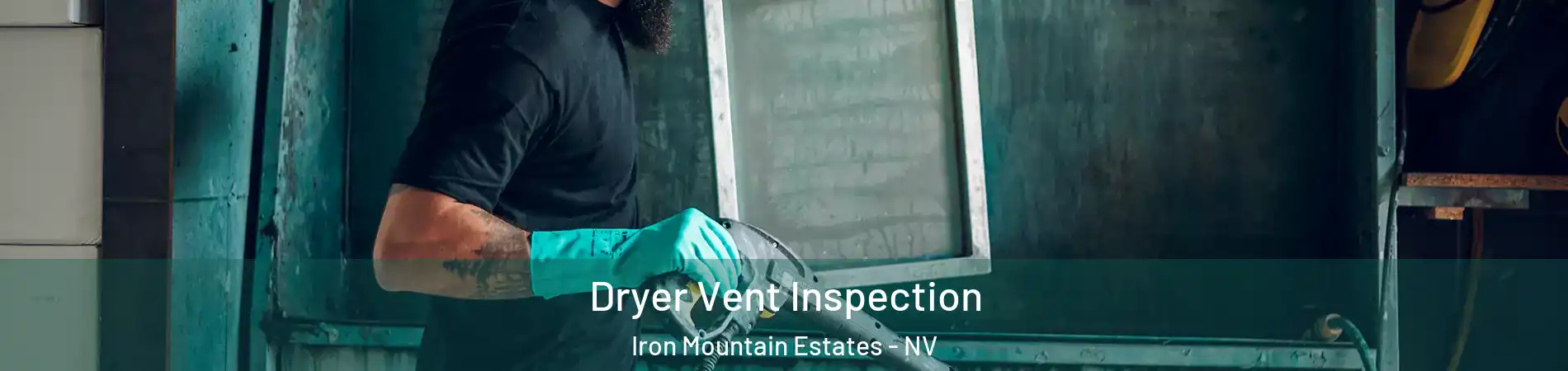 Dryer Vent Inspection Iron Mountain Estates - NV
