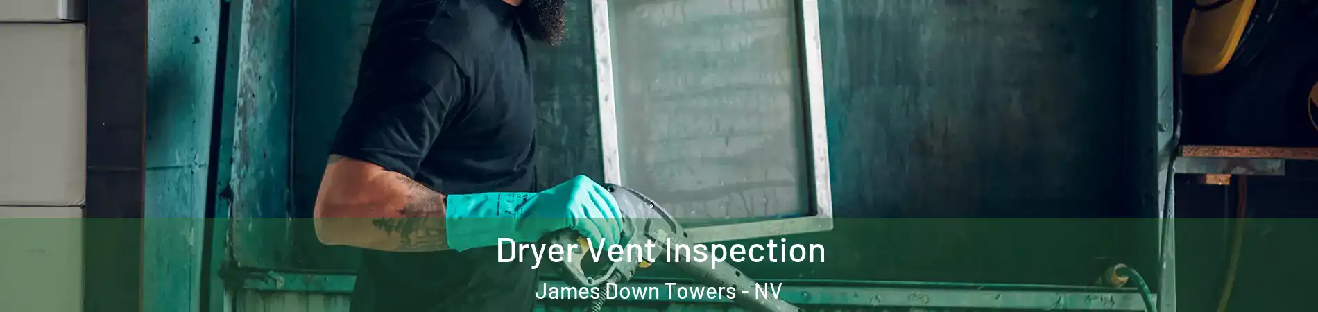 Dryer Vent Inspection James Down Towers - NV