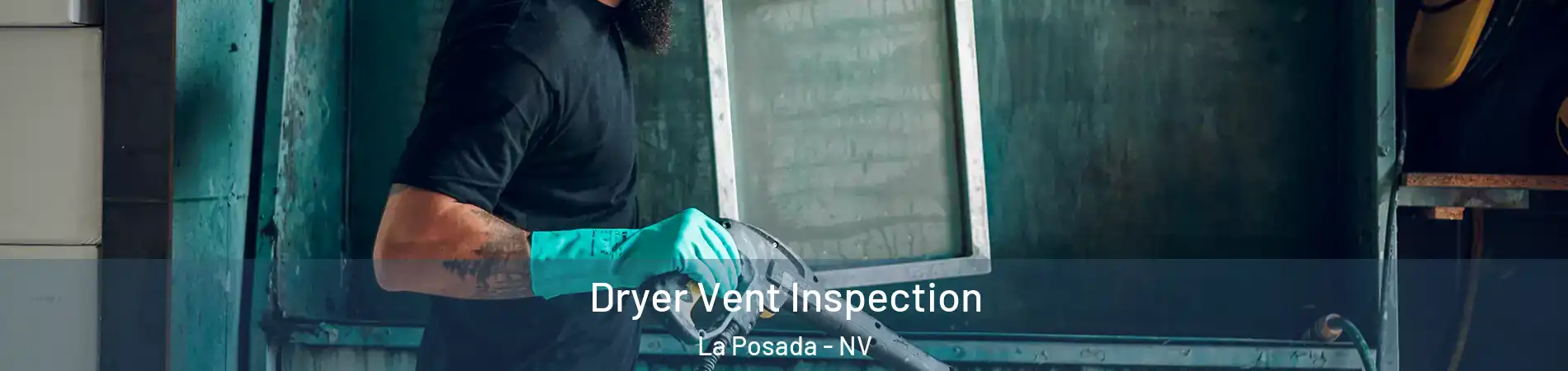 Dryer Vent Inspection La Posada - NV