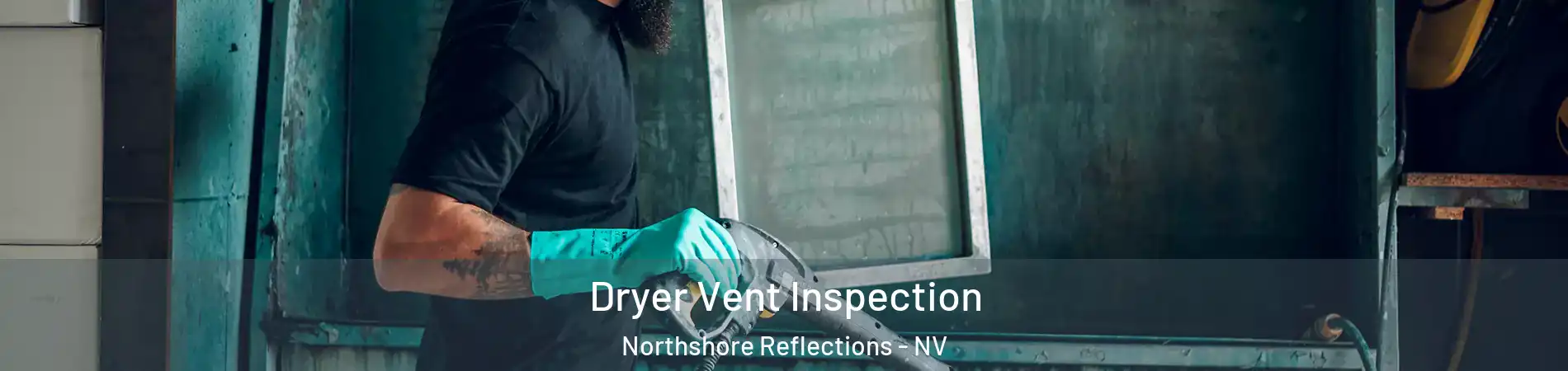 Dryer Vent Inspection Northshore Reflections - NV