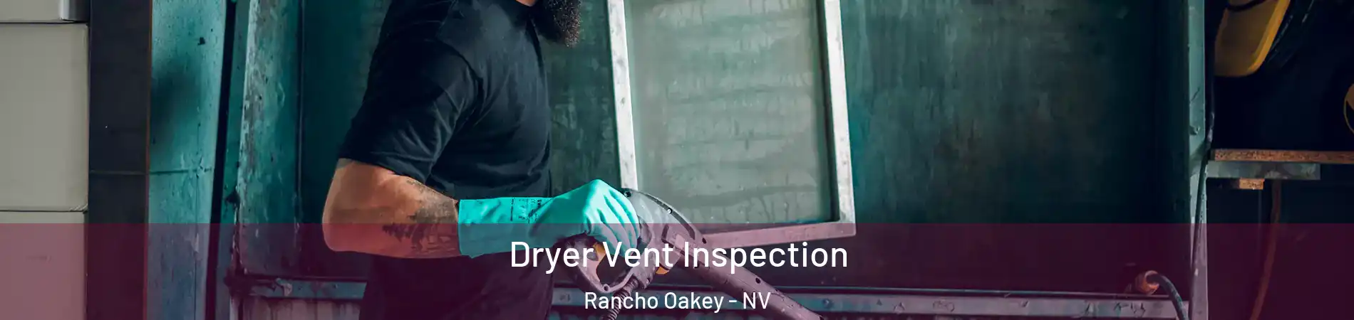 Dryer Vent Inspection Rancho Oakey - NV