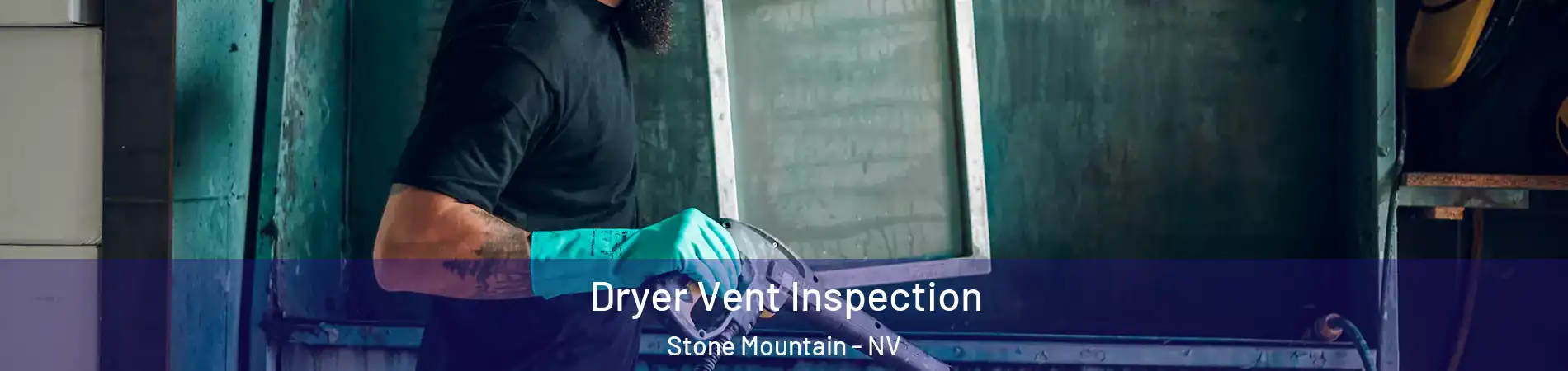 Dryer Vent Inspection Stone Mountain - NV