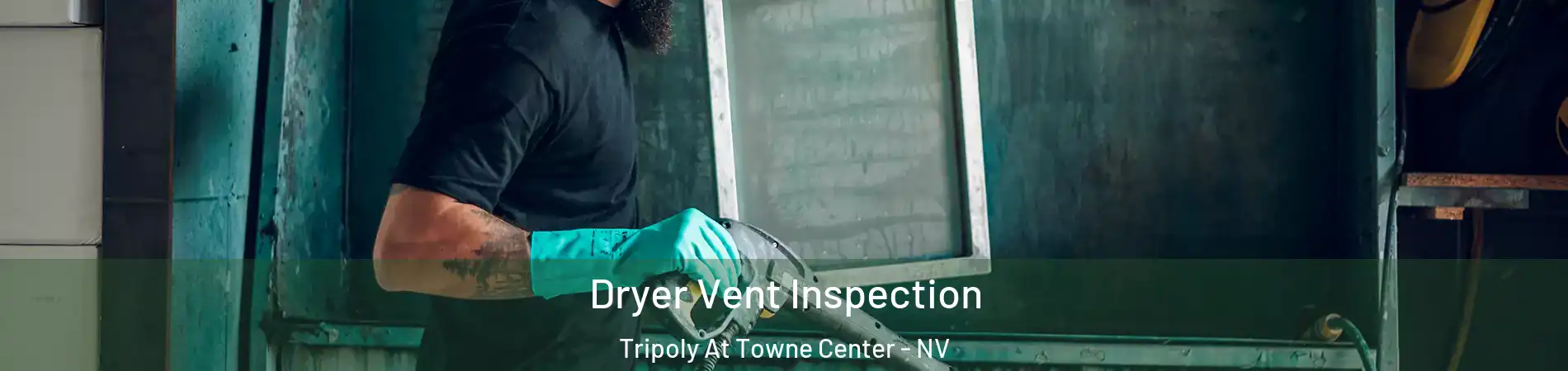 Dryer Vent Inspection Tripoly At Towne Center - NV